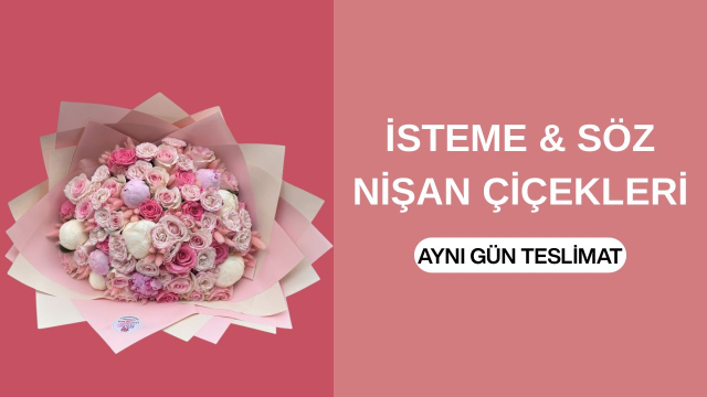 Kız İsteme-Söz-Nişan Çiçekleri